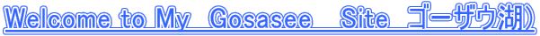 Welcome to My�@Gosasee�@ Site�@�S�[�U�E��) 